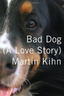 Bad Dog: A Love Story