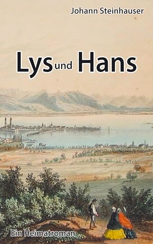 Lys und Hans: Heimatroman