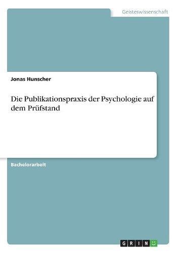 Die Publikationspraxis der Psychologie auf dem Prüfstand