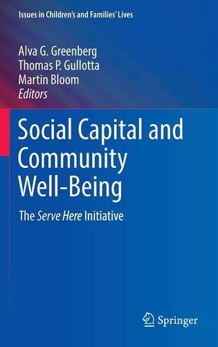 Social Capital and Community Well-Being: The Serve Here Initiative (Issues in Children's and Families' Lives)