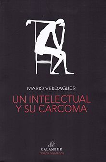 UN INTELECTUAL Y SU CARCOMA