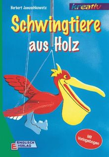 Schwingtiere aus Holz. Mit Vorlagenbogen