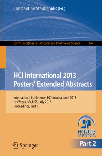 HCI International 2013 - Posters' Extended Abstracts: International Conference, HCI International 2013, Las Vegas, NV, USA, July 21-26, 2013, ... Computer and Information Science, Band 374)