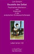 Baustelle des Selbst. Kreativität in der analytischen Kinderpsychotherapie