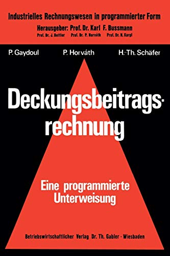 Deckungsbeitragsrechnung: ― eine programmierte Unterweisung ― (Industrielles Rechnungswesen in programmierter Form (7), Band 7)