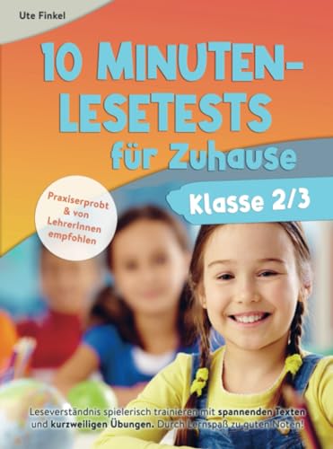 10 Minuten Lesetests für Zuhause Klasse 2/3 Deutsch: Leseverständnis spielerisch trainieren mit spannenden Texten und kurzweiligen Übungen. Durch Lernspaß zu guten Noten!
