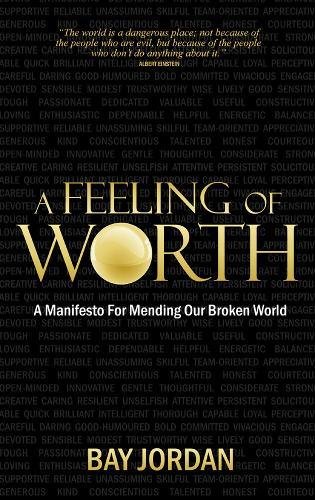A Feeling of Worth - a manifesto for mending our broken world