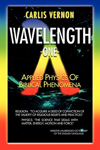 Wavelength One: A Physics/Metaphysics Translation of Biblical Phenomena