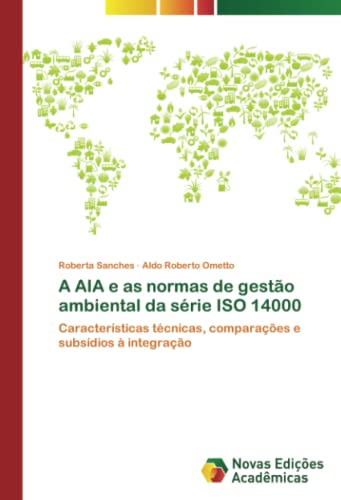 A AIA e as normas de gestão ambiental da série ISO 14000: Características técnicas, comparações e subsídios à integração