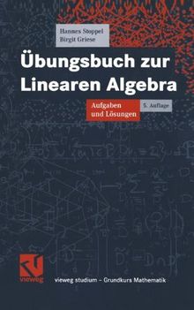 Übungsbuch zur Linearen Algebra: Aufgaben und Lösungen (vieweg studium; Grundkurs Mathematik)