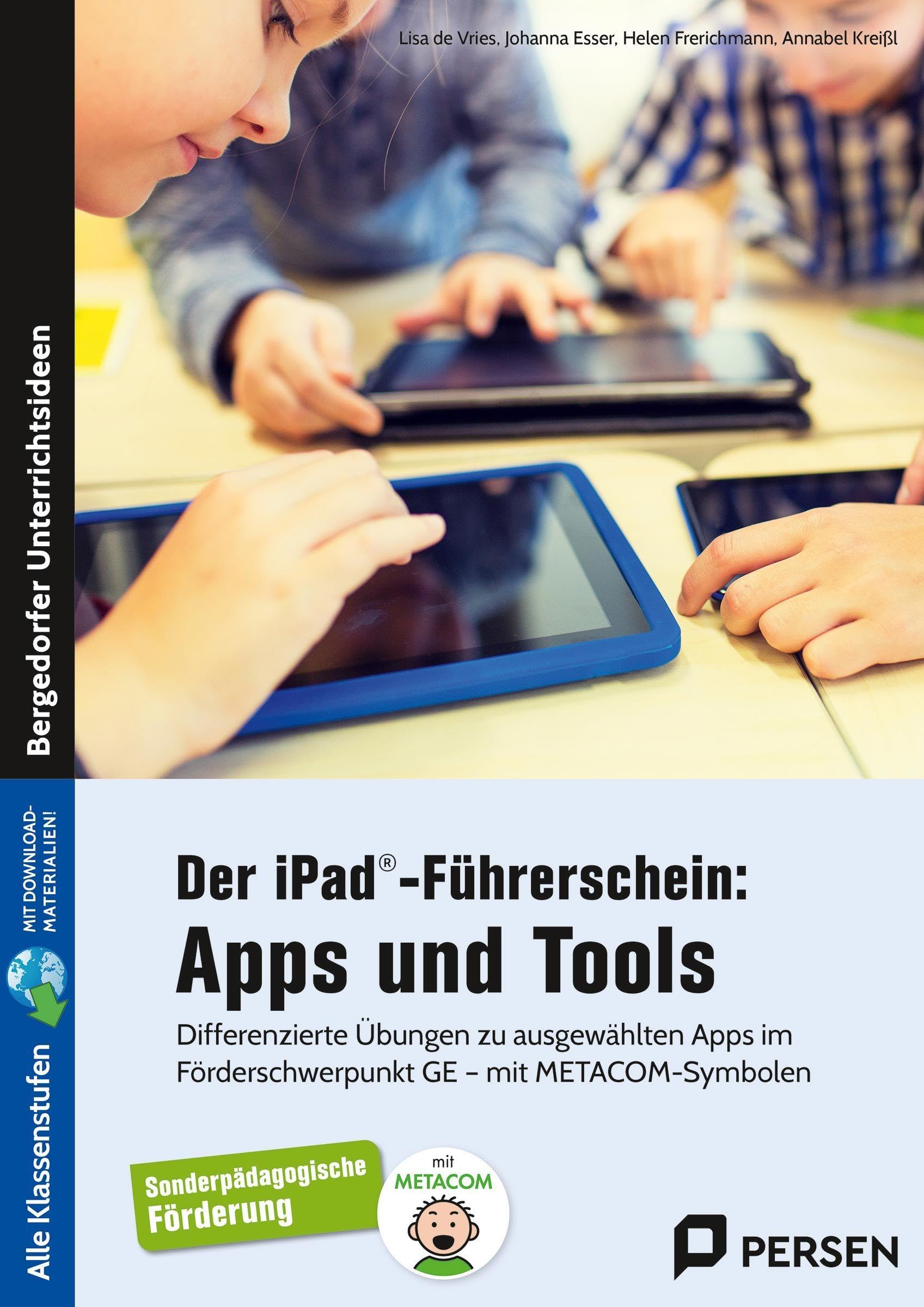 Der iPad®-Führerschein: Apps und Tools: Differenzierte Übungen zu ausgewählten Apps im Förderschwerpunkt GE - mit METACOM-Symbolen (Alle Klassenstufen)