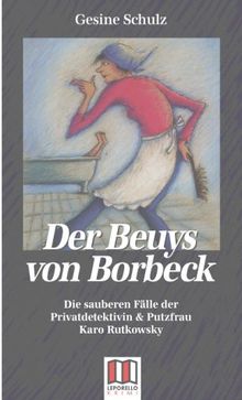 Der Beuys von Borbeck: Die sauberen Fälle der Privatdetektivin & Putzfrau Karo Rutkowsky