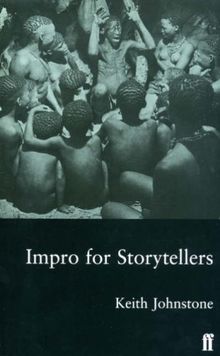 Impro for Storytellers: Theatresports and the Art of Making Things Happen