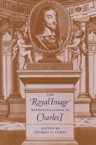 Corns, Thomas N. The Royal Image, Representations Of Charles I