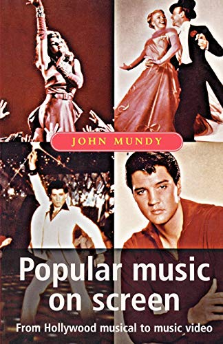 Popular Music on Screen: From Hollywood Musical to Music Video (Music and Society (Manchester Univ Pr))