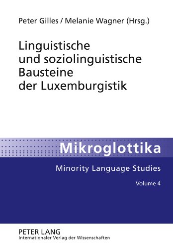 Linguistische und soziolinguistische Bausteine der Luxemburgistik (Mikroglottika)