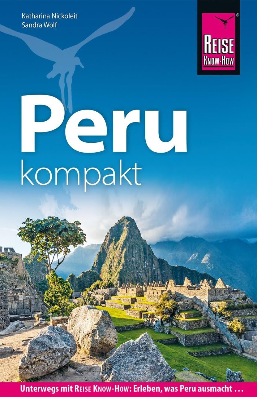 Nickoleit, Katharina: Reise Know-How Reiseführer Peru kompakt