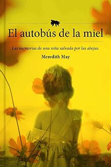 El autobús de la miel: Las memorias de una niña salvada por las abejas (No Ficción)