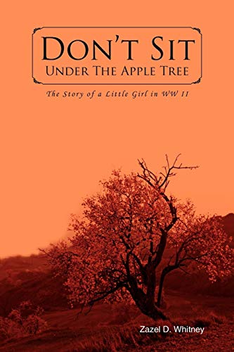 Don't Sit Under the Apple Tree: The Story of a Little Girl in WW II