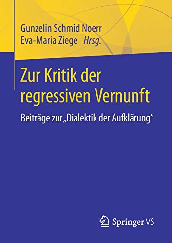 Zur Kritik der regressiven Vernunft: Beiträge zur Dialektik der Aufklärung