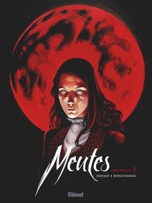 Meutes. Vol. 2. Lune rouge : deuxième partie