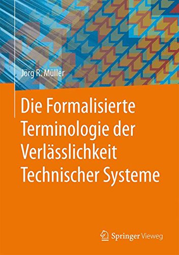 Die Formalisierte Terminologie der Verlässlichkeit Technischer Systeme