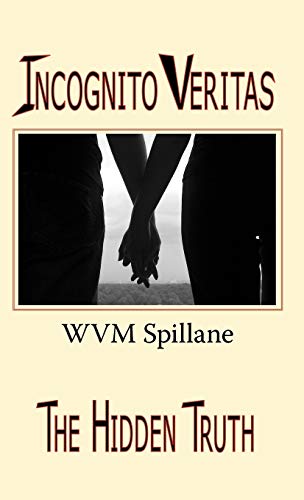 Incognito Veritas: The Hidden Truth