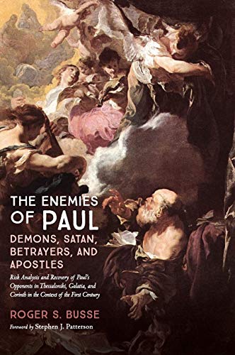 The Enemies of Paul: Demons, Satan, Betrayers, and Apostles