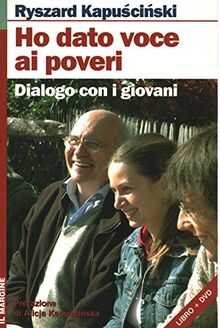 Ho dato voce ai poveri. Dialogo con i giovani. Con DVD