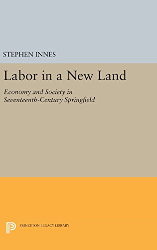 Labor in a New Land: Economy and Society in Seventeenth-Century Springfield (Princeton Legacy Library)