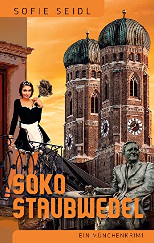 Soko Staubwedel: Ein München-Krimi