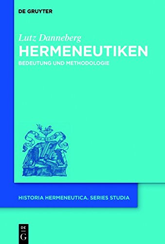 Hermeneutiken: Bedeutung und Methodologie (Historia Hermeneutica. Series Studia, Band 18)