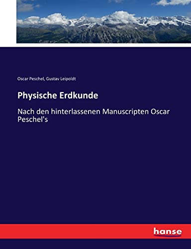 Physische Erdkunde: Nach den hinterlassenen Manuscripten Oscar Peschel's