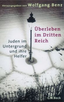 Überleben im Dritten Reich: Juden im Untergrund und ihre Helfer