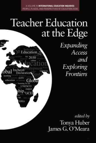 Teacher Education at the Edge: Expanding Access and Exploring Frontiers: Expanding Access and Exploring Frontiers (hc) (International Education ... Places, and Perspectives of Education 2030)