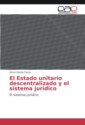 El Estado unitario descentralizado y el sistema jurídico: El sistema jurídico