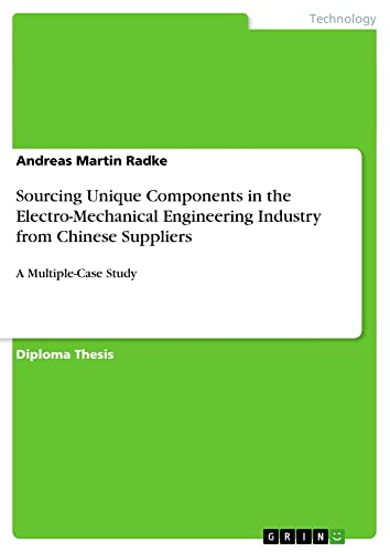 Sourcing Unique Components in the Electro-Mechanical Engineering Industry from Chinese Suppliers: A Multiple-Case Study