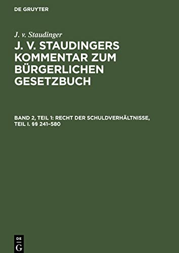 J. v. Staudingers Kommentar zum Bürgerlichen Gesetzbuch, Band 2, Teil 1, Recht der Schuldverhältnisse, Teil I. §§ 241-580