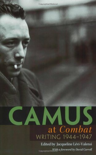 Camus at Combat: Writing 1944-1947