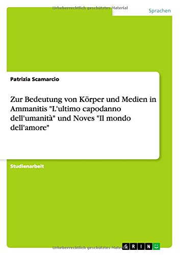 Zur Bedeutung von Körper und Medien in Ammanitis L'ultimo capodanno dell'umanità und Noves Il mondo dell'amore