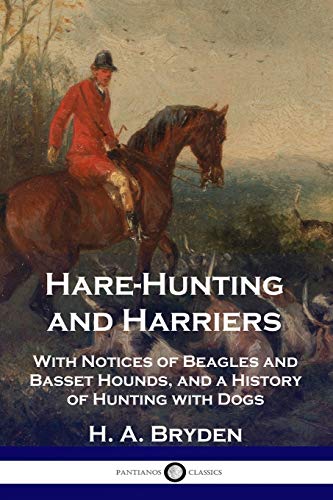 Bryden, H. A. Hare-Hunting And Harriers, With Notices Of Beagles And Basset Hounds, And A History Of Hunting With Dogs