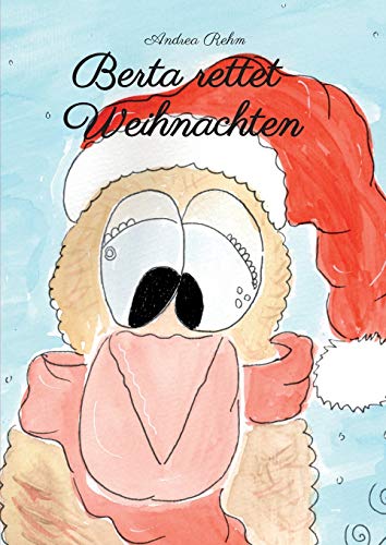 Berta rettet Weihnachten (Berta das Ostereierlegehuhn)