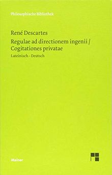 Regulae ad directionem ingenii / Cogitationes privatae (Philosophische Bibliothek)