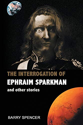 The Interrogation of Ephraim Sparkman and other Stories