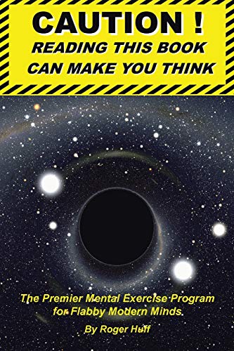 Caution! Reading this Book can make You Think: The Premier Mental Exercise Program for Flabby Modern Minds