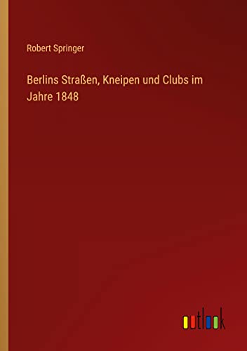 Berlins Straßen, Kneipen und Clubs im Jahre 1848