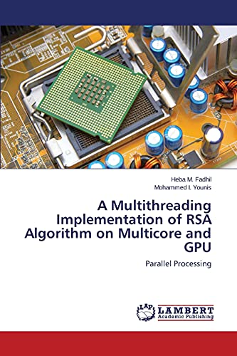 A Multithreading Implementation of RSA Algorithm on Multicore and GPU: Parallel Processing