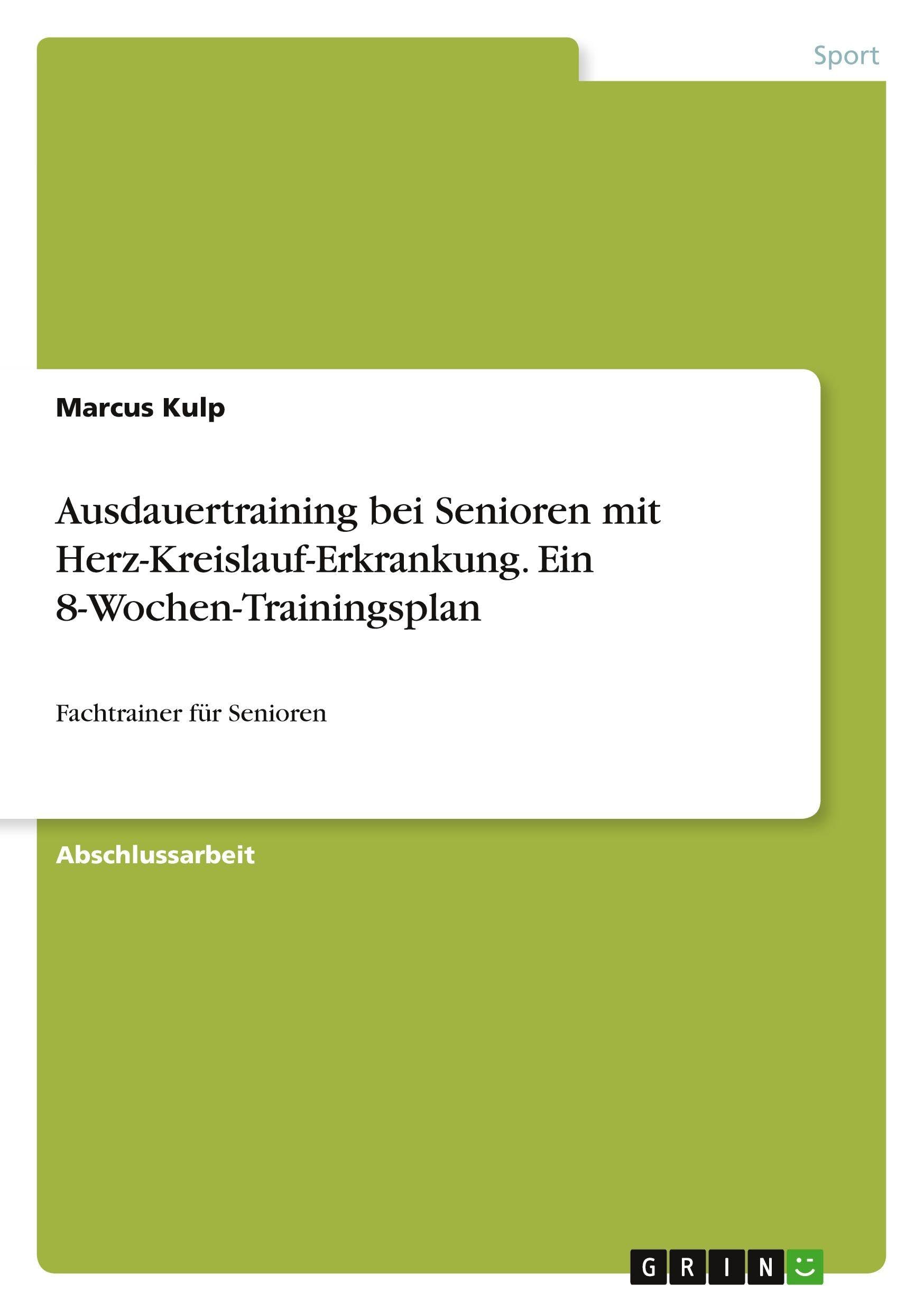 Ausdauertraining bei Senioren mit Herz-Kreislauf-Erkrankung. Ein 8-Wochen-Trainingsplan: Fachtrainer für Senioren