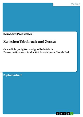 Zwischen Tabubruch und Zensur: Gesetzliche, religiöse und gesellschaftliche Zensurmaßnahmen in der Zeichentrickserie 'South Park'