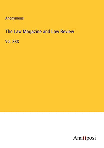The Law Magazine and Law Review: Vol. XXX
